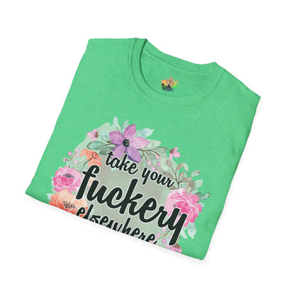 Take Your Fuckery Elsewhere Graphic T-Shirt | Funny Bold Statement Tee by Subbin4Sanity