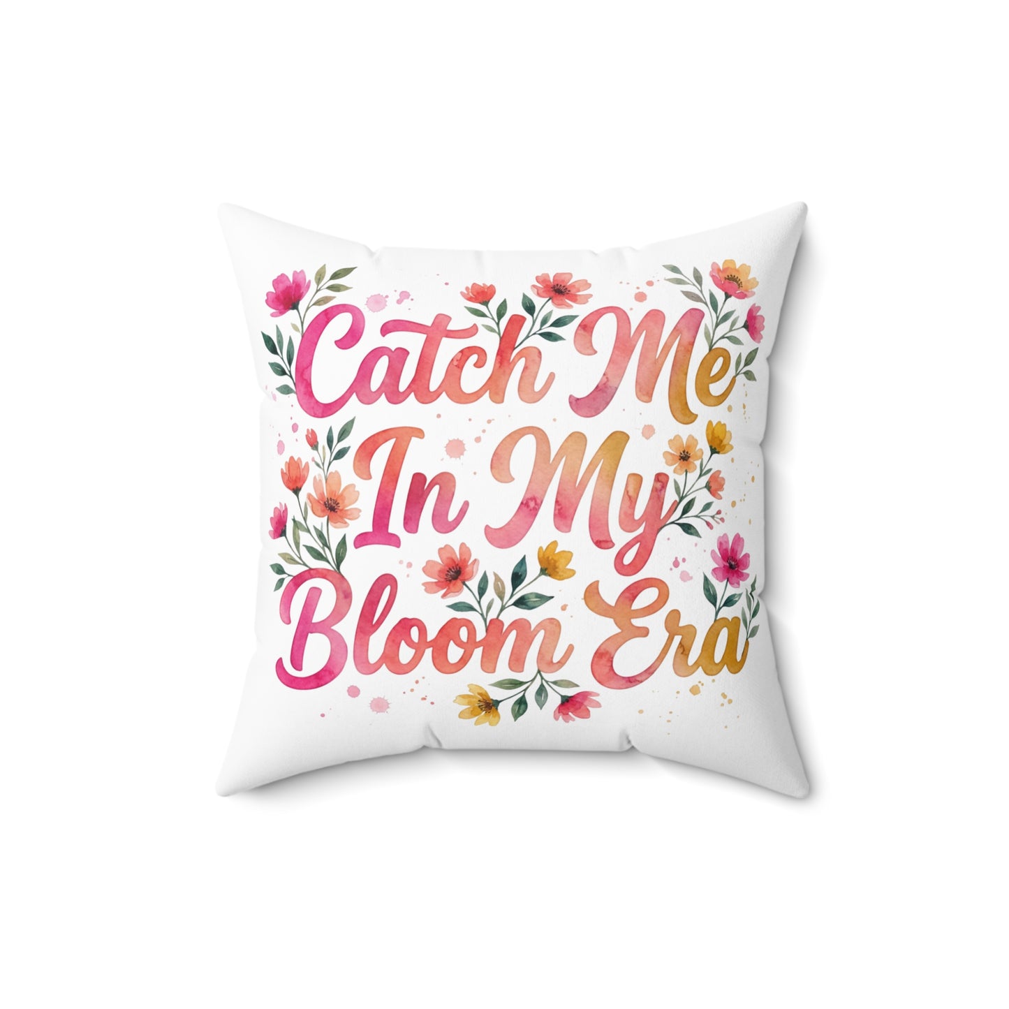 "Catch Me In My Bloom Era" - Double Sided Pillowcase & Pillow Insert