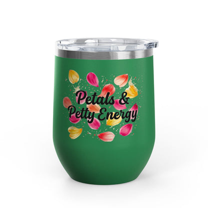 "Petals & Petty Energy" - 12oz Insulated Wine Tumbler
