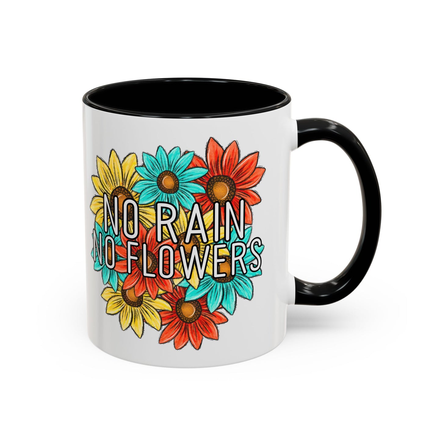 Coffee Mug, 11oz, "NO rain NO Flowers"