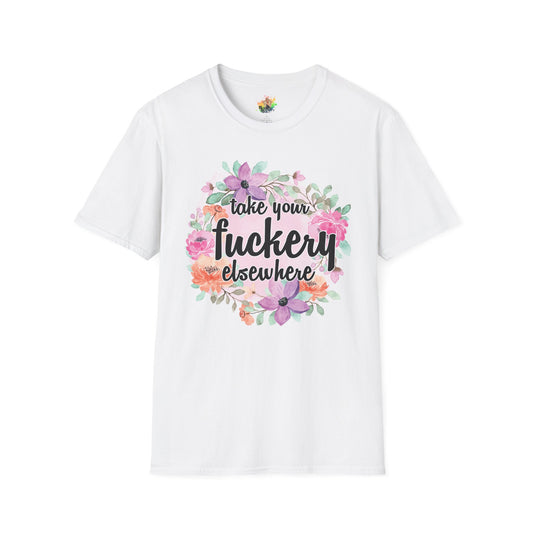 Take Your Fuckery Elsewhere Graphic T-Shirt | Funny Bold Statement Tee by Subbin4Sanity