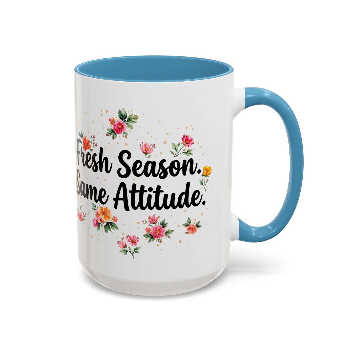 "Fresh Season Same Attitude" - 11oz Coffee Mug