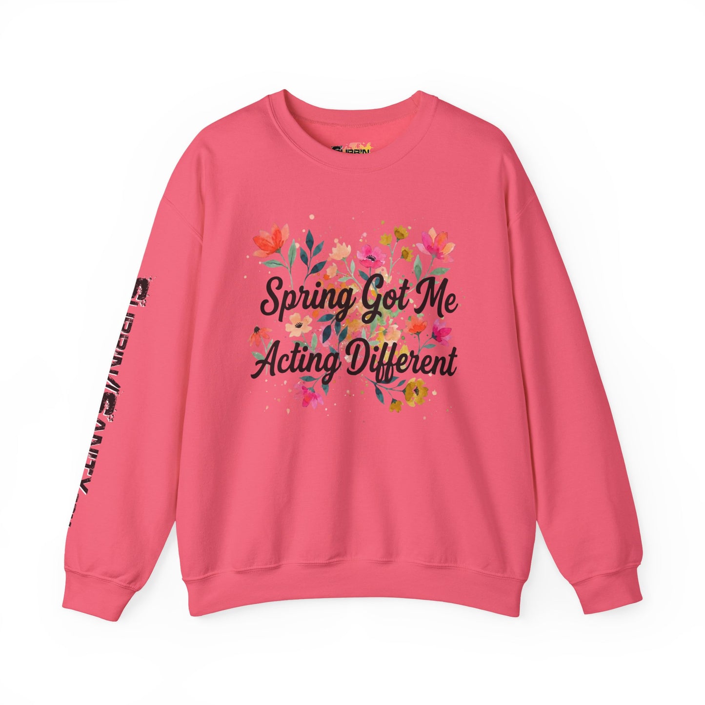 "Spring Got Me Acting Different" — Sweatshirt