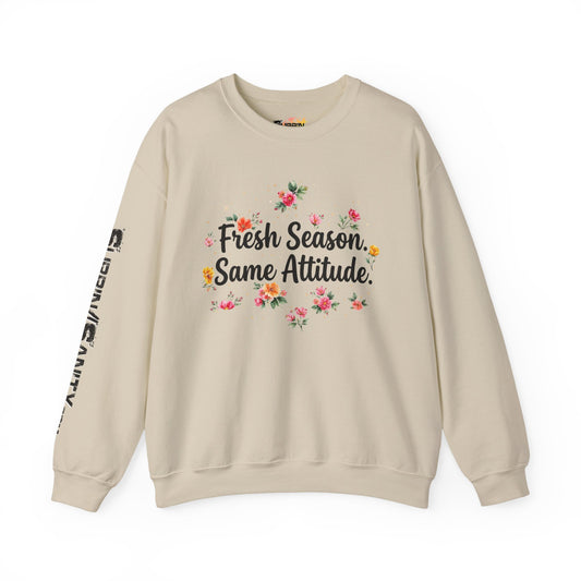"Fresh Season Same Attitude" — Sweatshirt