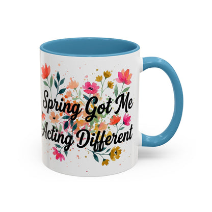 "Spring Got Me Acting Different" - 11oz Coffee Mug