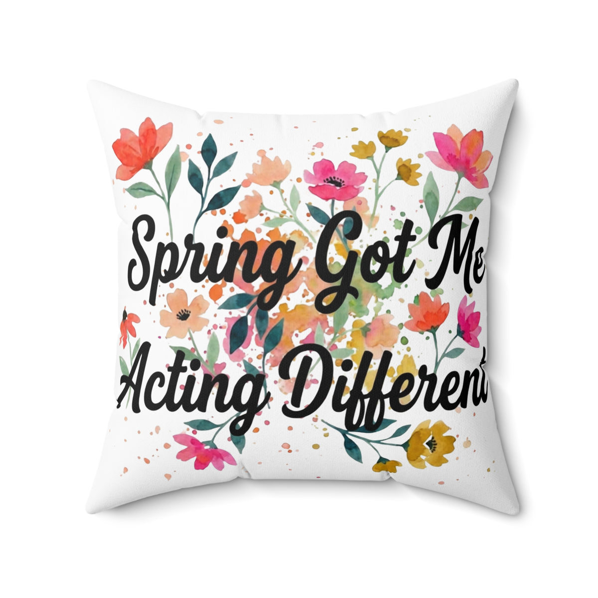 Spring Got Me Acting Different Double-Sided Throw Pillow | Floral Spring Statement Pillow by Subbin4Sanity