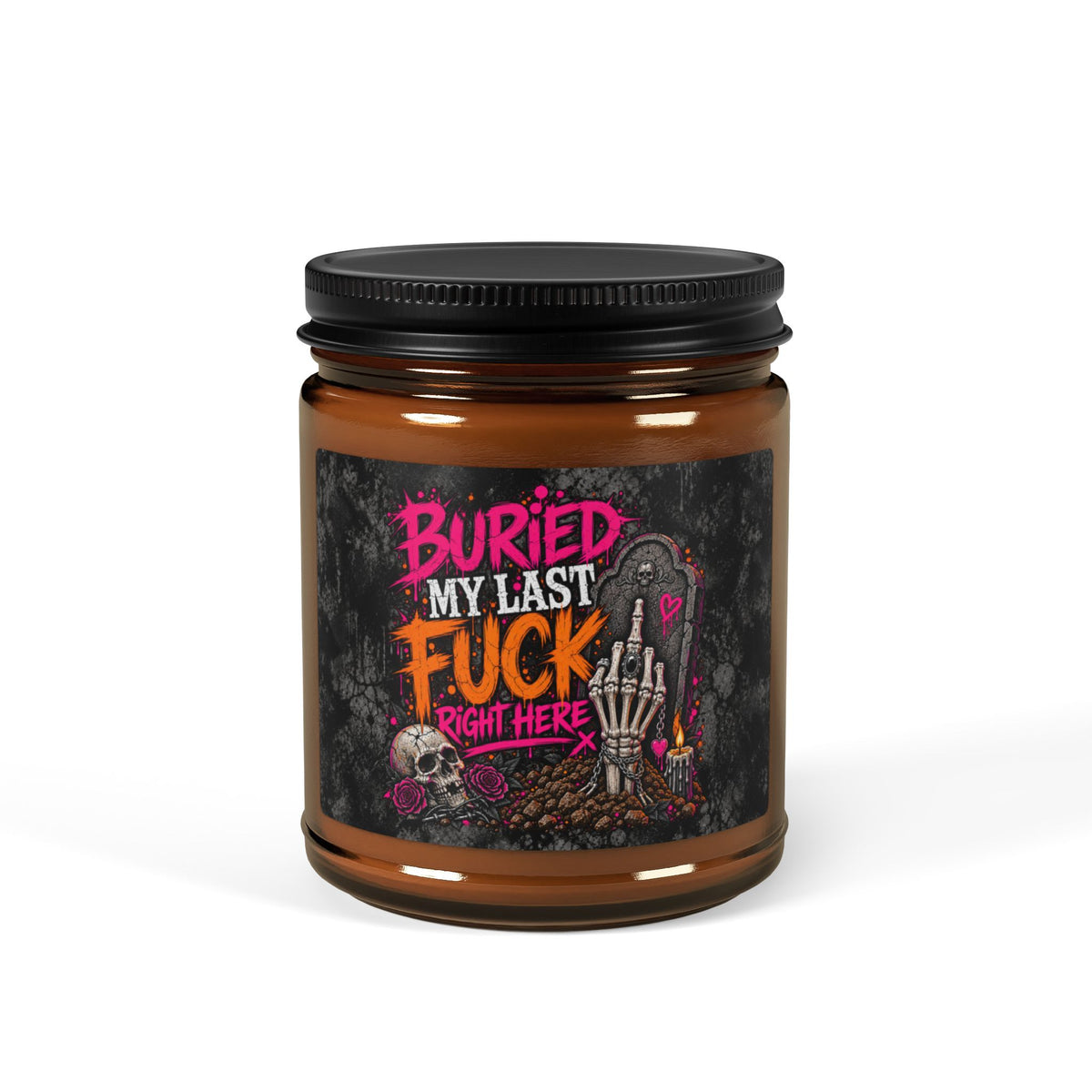I Buried My Last Fuck Right Here Scented Amber Jar Soy Candle | Sarcastic Gothic Home Decor Candle by Subbin4Sanity