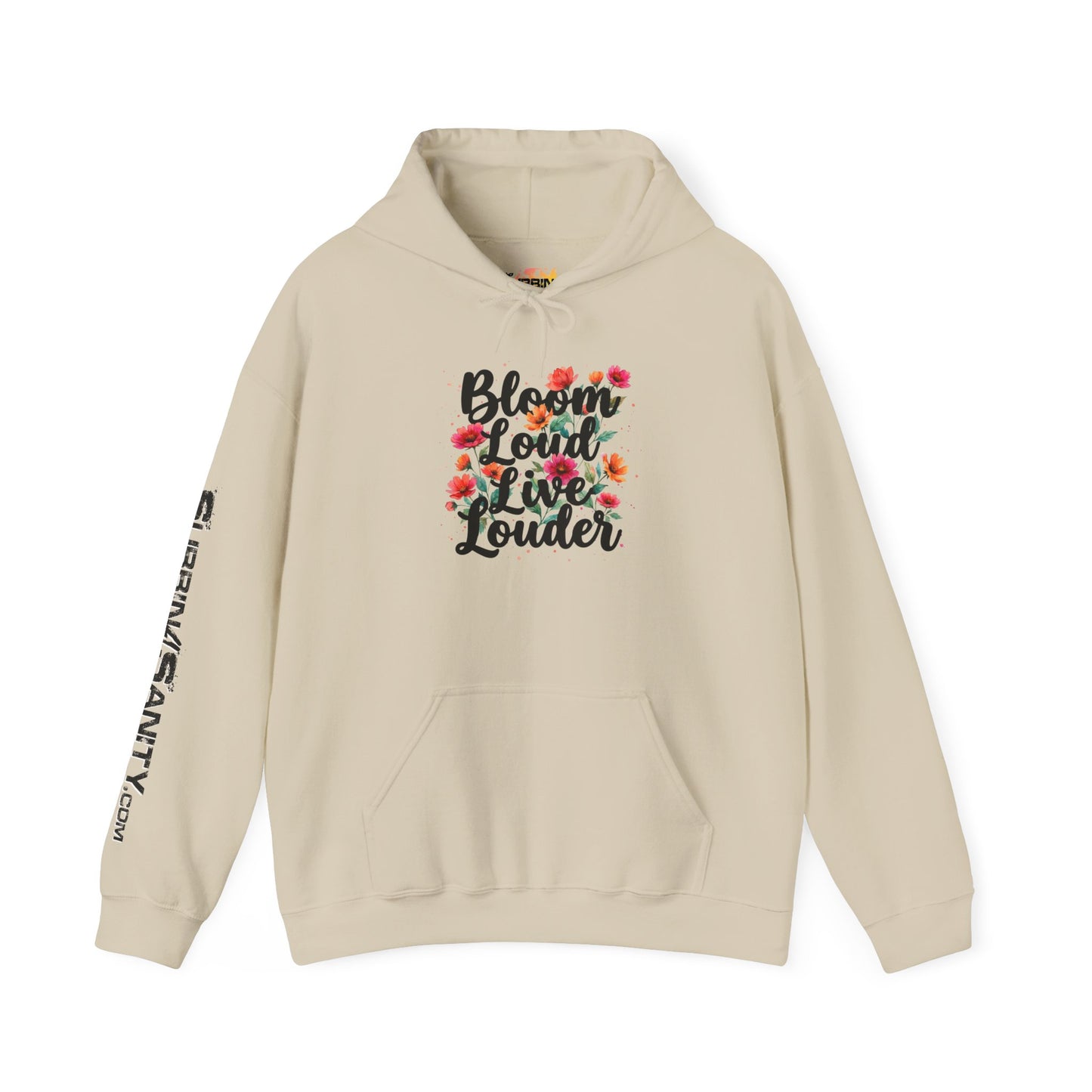 "Bloom Loud Live Louder" - Hoodie