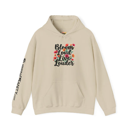 "Bloom Loud Live Louder" - Hoodie