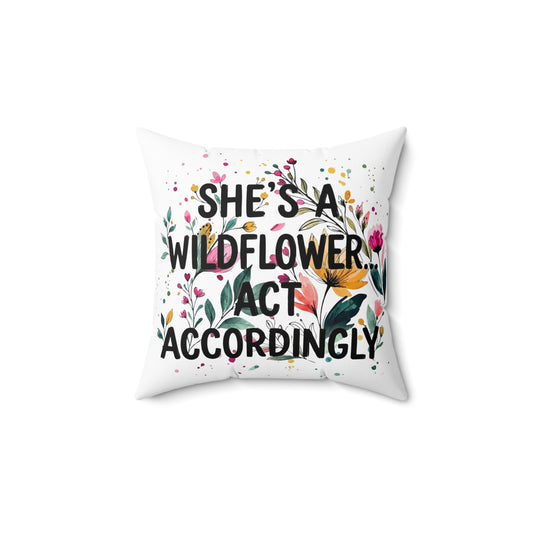 She’s A Wildflower Act Accordingly Double-Sided Throw Pillow | Bold Floral Statement Pillow by Subbin4Sanity
