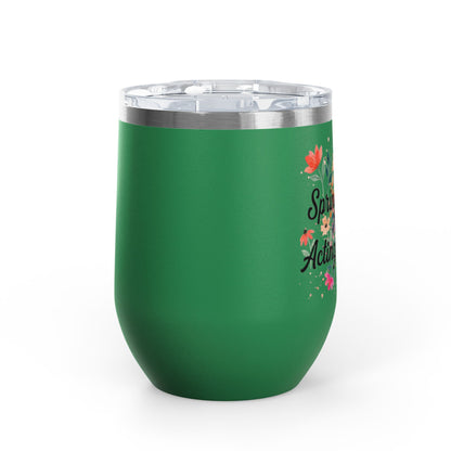 "Spring Got Me Acting Different" - 12oz Insulated Wine Tumbler