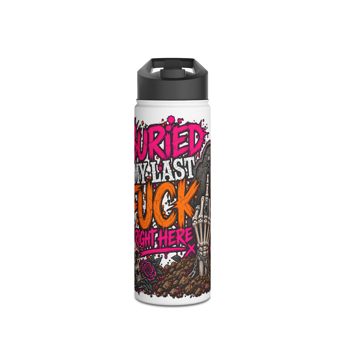 I Buried My Last Fuck Right Here Stainless Steel Water Bottle | Sarcastic Gothic Insulated Bottle by Subbin4Sanity