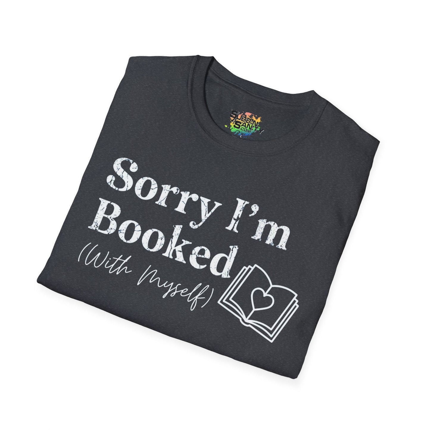 Sorry I'm Booked (With Myself) Valentine T-Shirt – Cute Graphic Tee | Unisex Softstyle Valentine’s Day Shirt