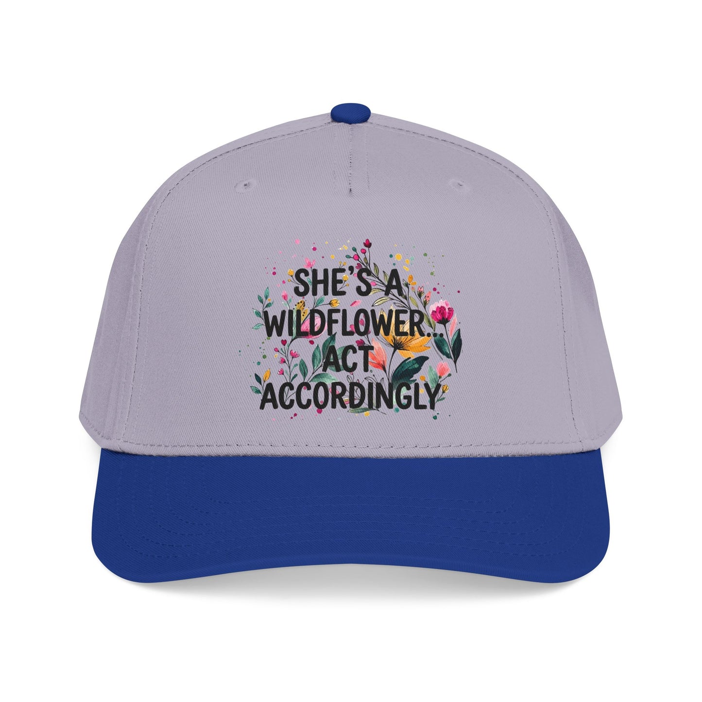 "She's A Wilflower Act Accordingly" — Baseball Cap