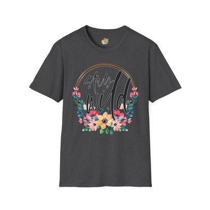 Stay Wild Graphic T-Shirt | Empowering Floral Statement Tee by Subbin4Sanity