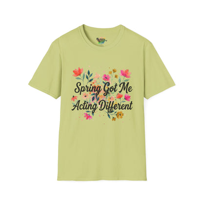 "Spring Got Me Acting Different" Unisex Soft Style T-Shirt