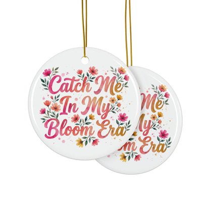 "Catch Me In My Bloom Era" Ceramic Ornament, (1pc, 3pcs, 5pcs, 10pcs)