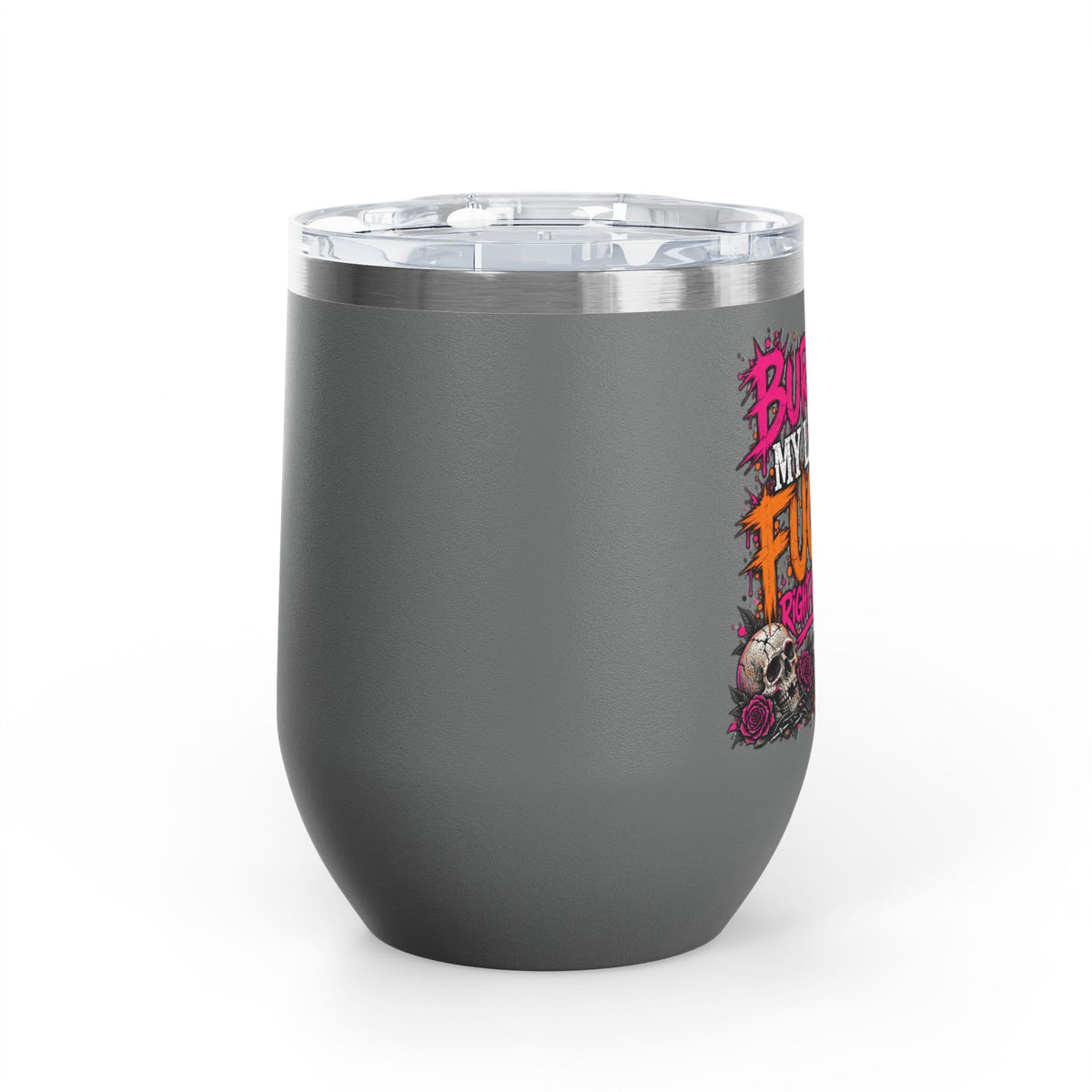 I Buried My Last Fuck Right Here 12oz Wine Tumbler | Sarcastic Gothic Stainless Steel Cup by Subbin4Sanity