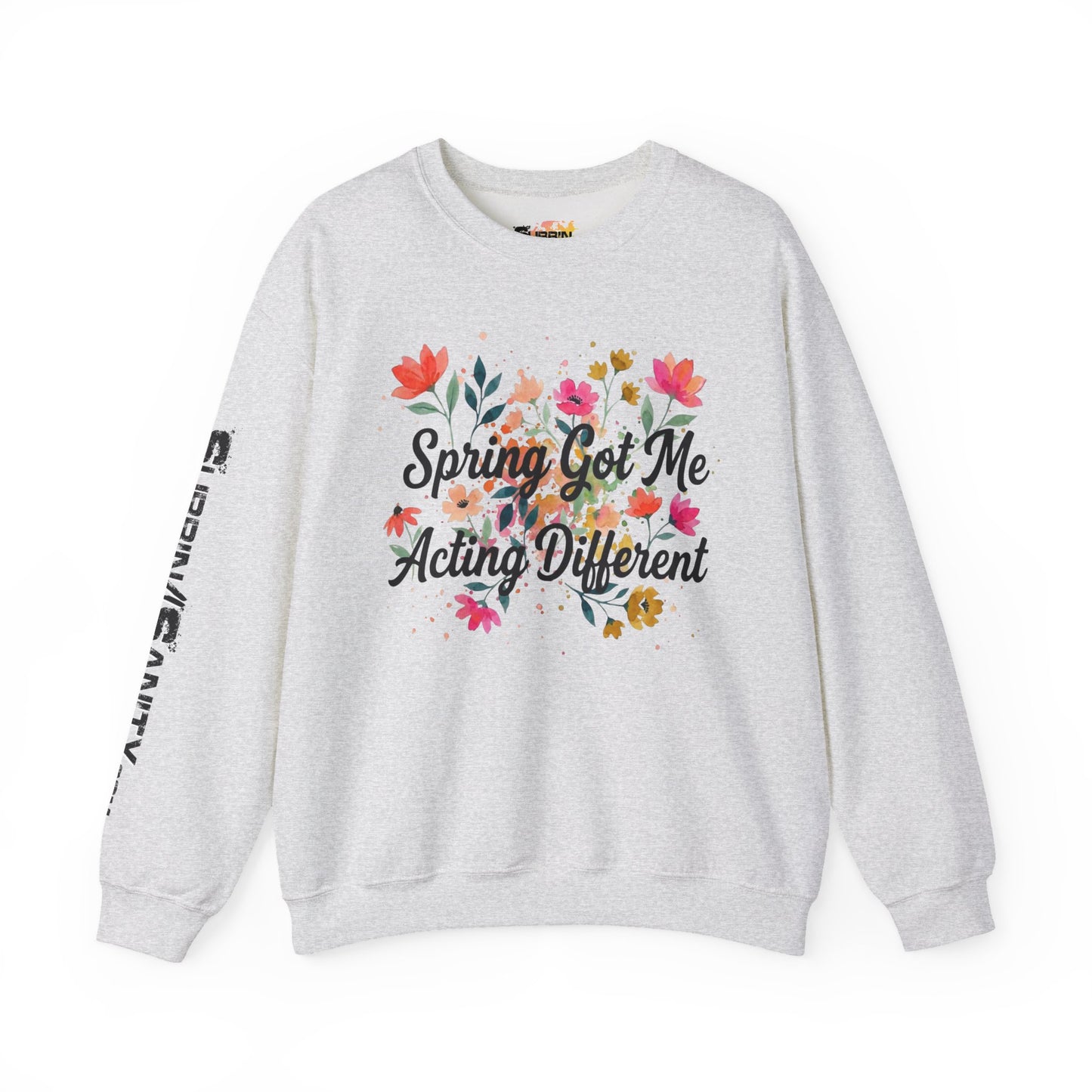 "Spring Got Me Acting Different" — Sweatshirt