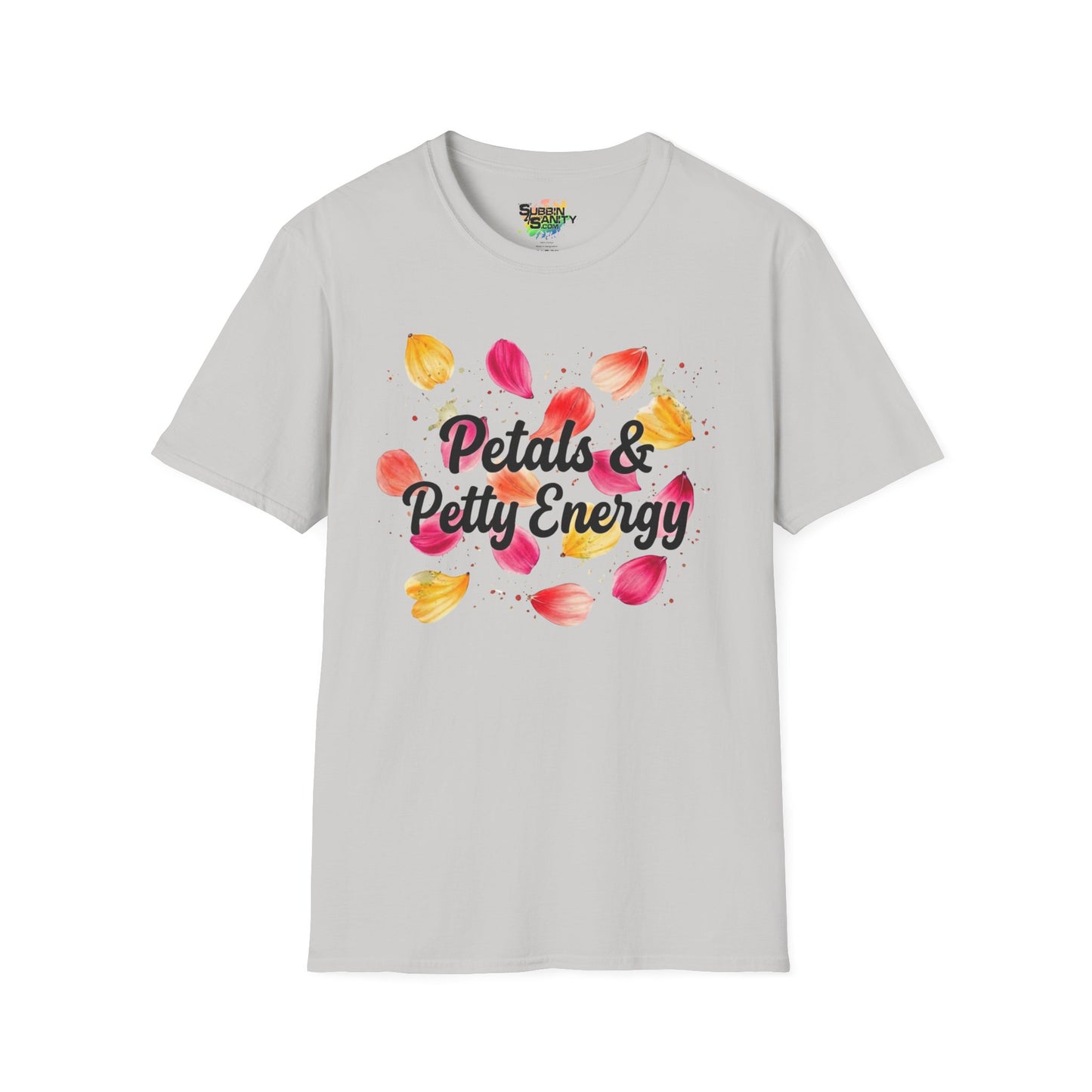 "Petals & Petty Energy" Unisex Soft Style T-Shirt