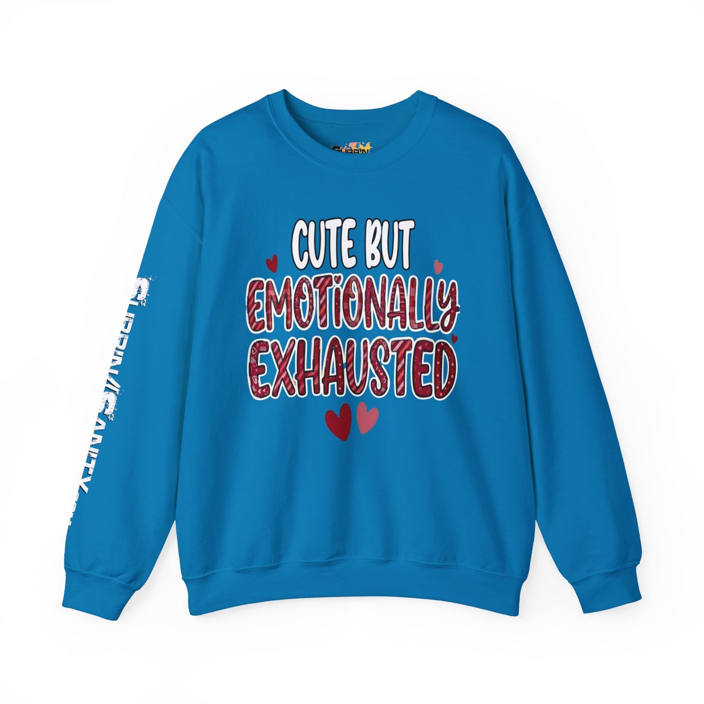 Cute But Emotionally Exhausted Sweatshirt — Cozy Valentine's Day Crewneck
