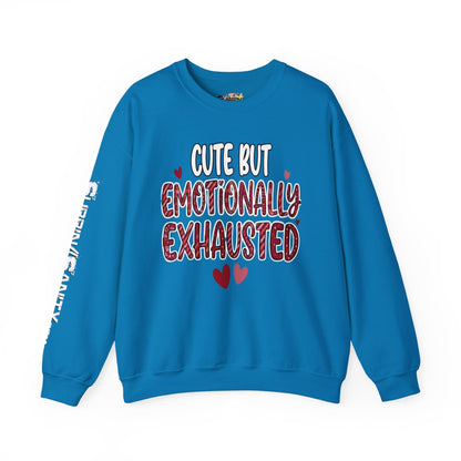Cute But Emotionally Exhausted Sweatshirt — Cozy Valentine's Day Crewneck