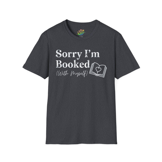 Sorry I'm Booked (With Myself) Valentine T-Shirt – Cute Graphic Tee | Unisex Softstyle Valentine’s Day Shirt