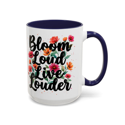 "Bloom Loud Live Louder" - 11oz Coffee Mug