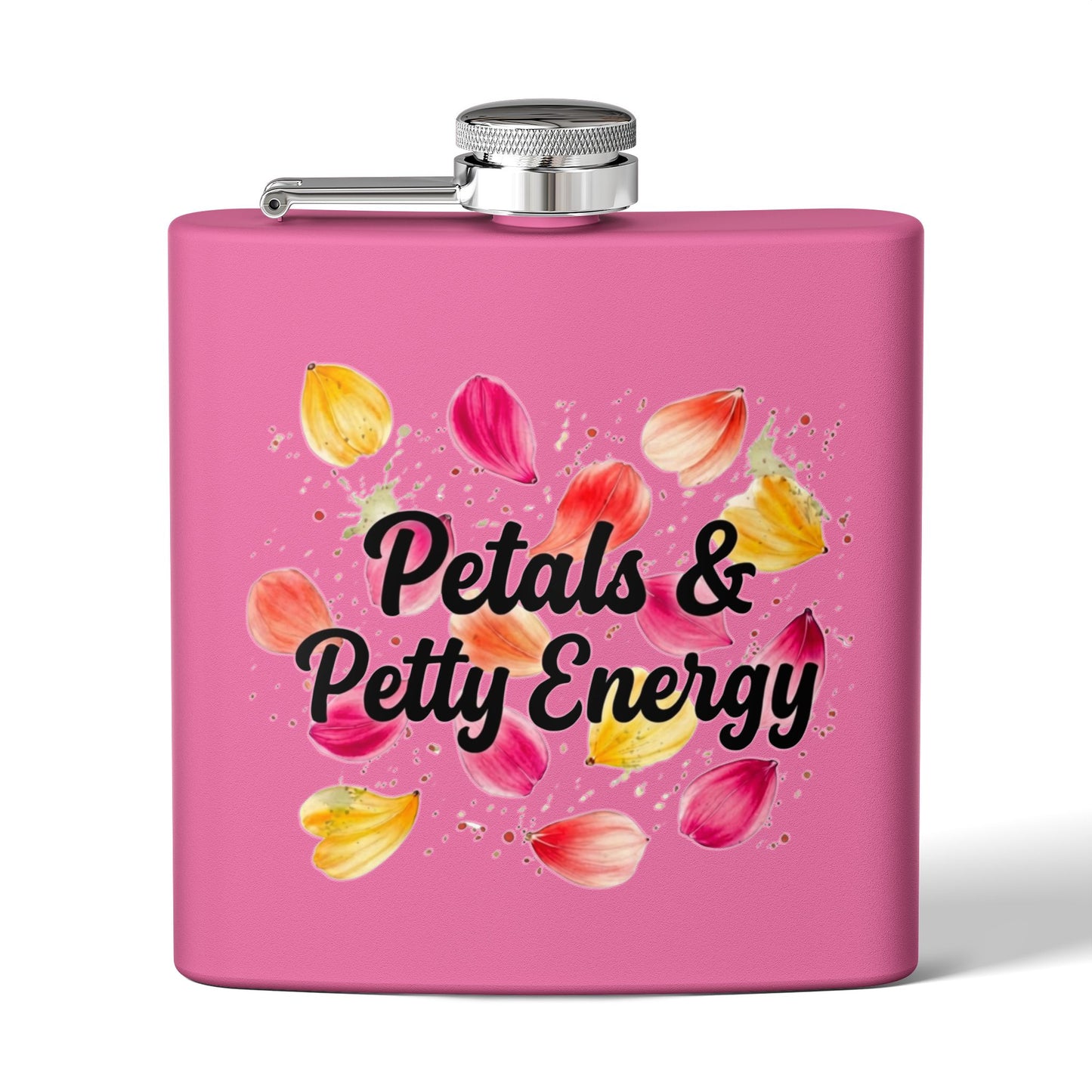 "Petals & Petty Energy" - Stainless Steel 6oz Hip Flask