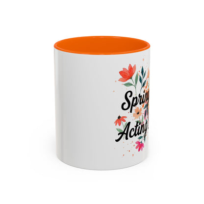 "Spring Got Me Acting Different" - 11oz Coffee Mug