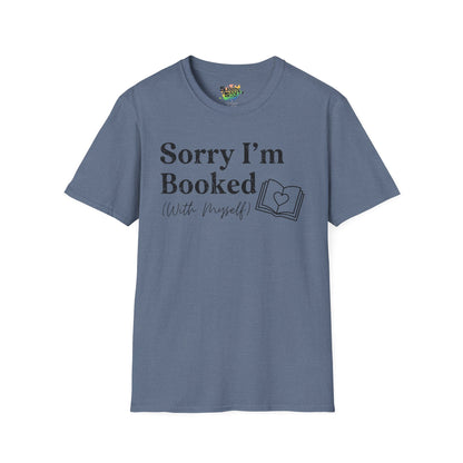 Sorry I'm Booked (With Myself) Valentine T-Shirt – Cute Graphic Tee | Unisex Softstyle Valentine’s Day Shirt