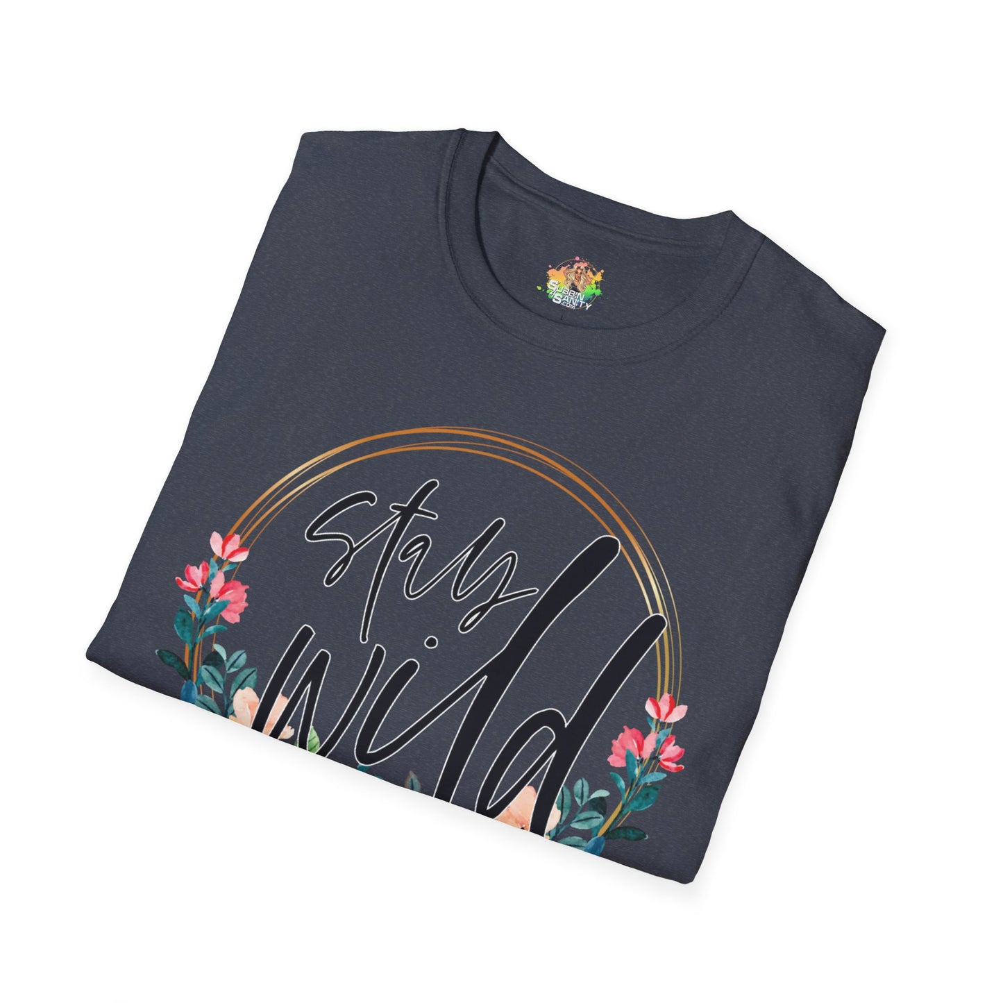 Stay Wild Graphic T-Shirt | Empowering Floral Statement Tee by Subbin4Sanity