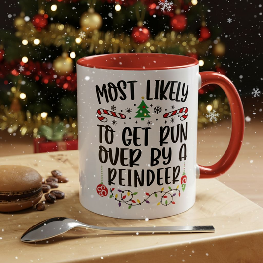 Christmas Coffee Mug, 11oz, "To get run over by a reindeer"