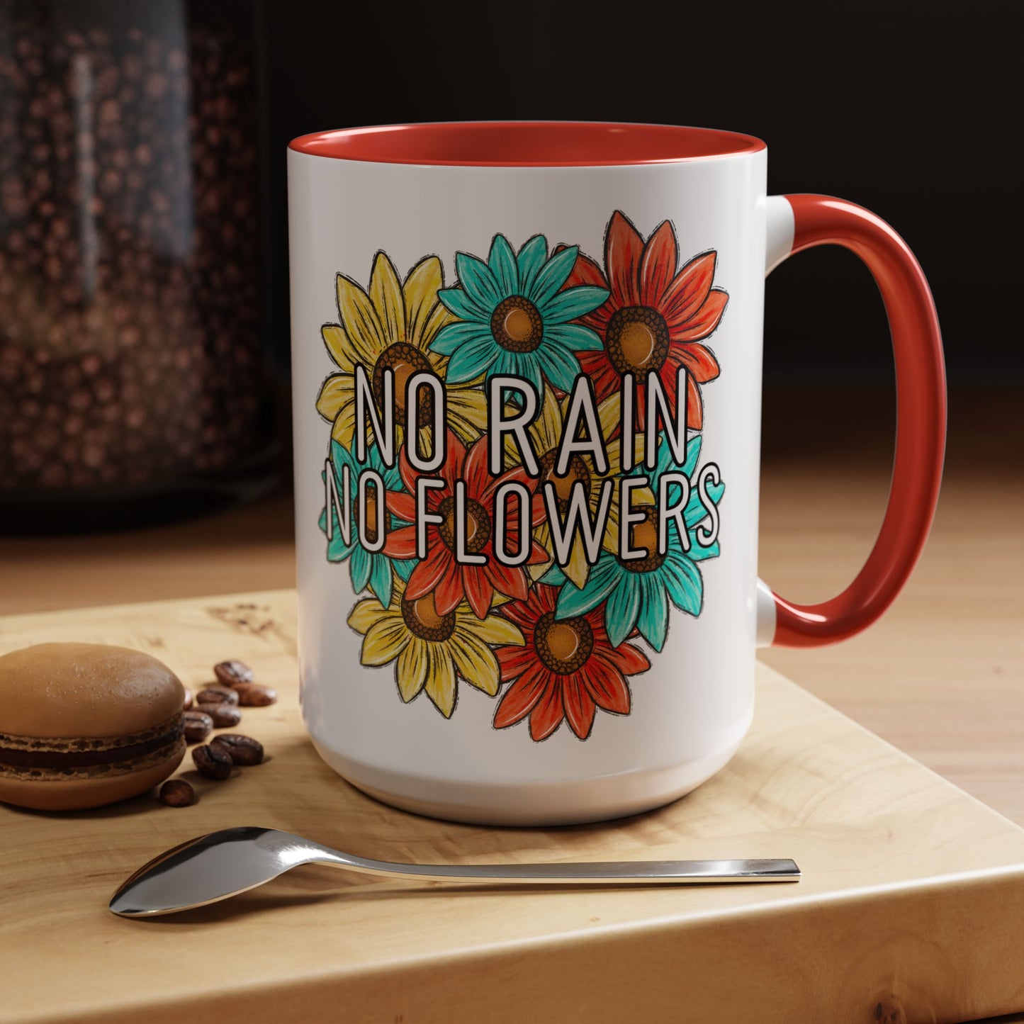 Coffee Mug, 11oz, "NO rain NO Flowers"