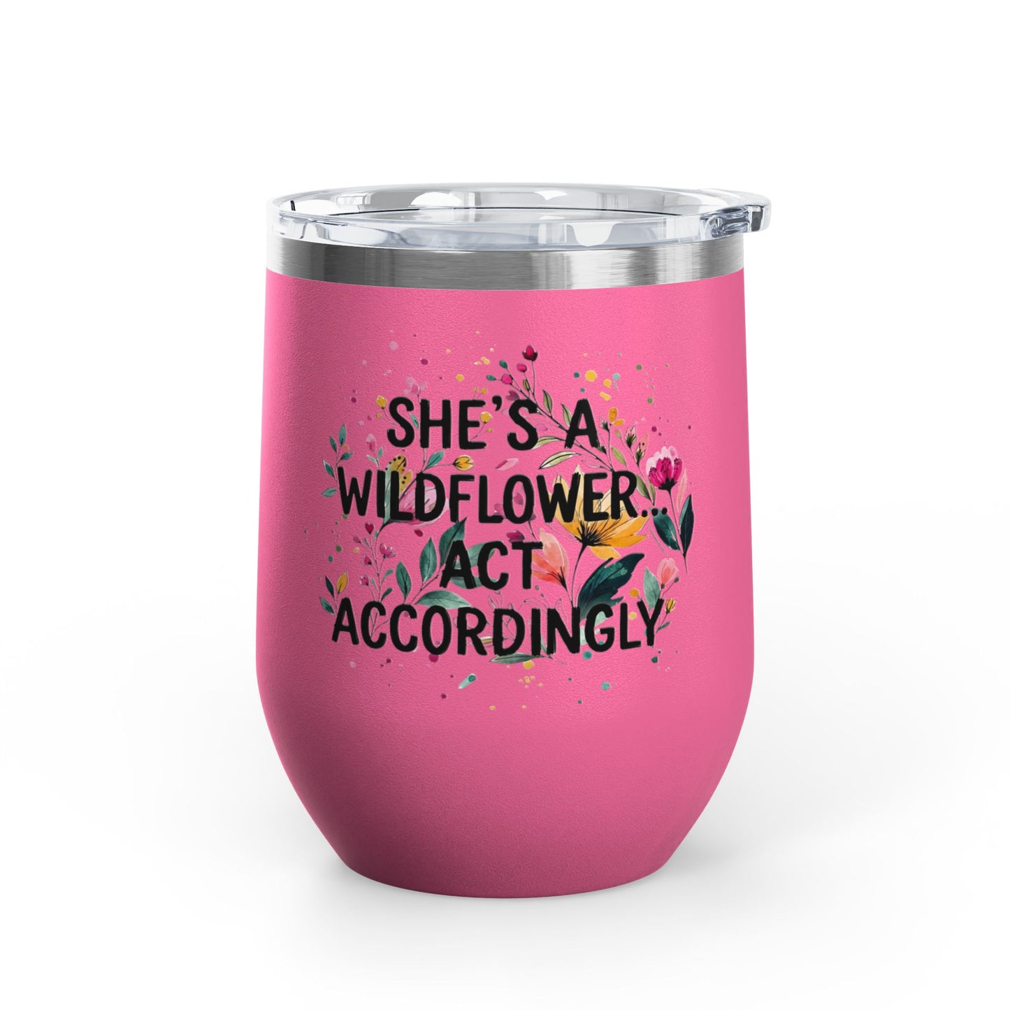 "She's A Wildflower Act Accordingly" - 12oz Insulated Wine Tumbler