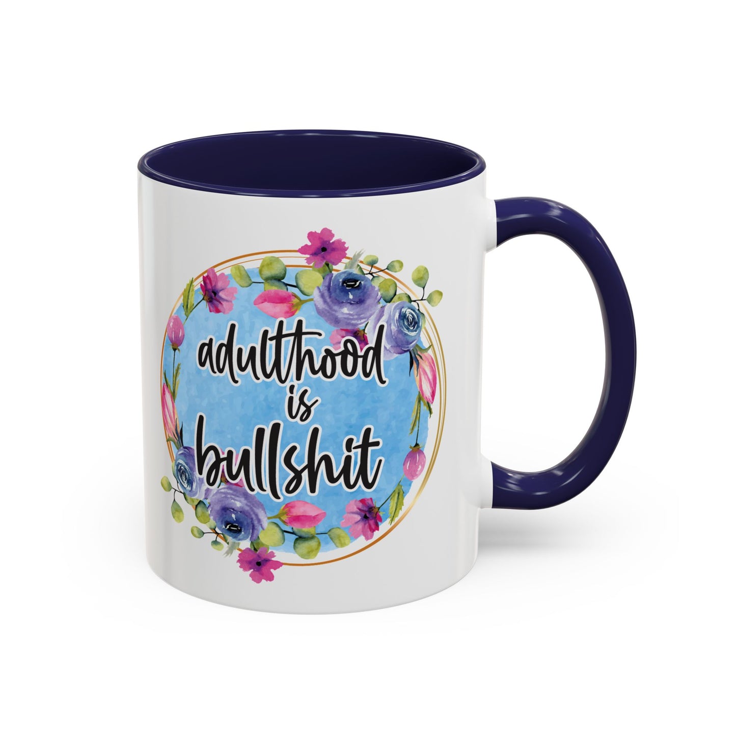 Coffee Mug, 11oz, "Adulthood is Bullshit"