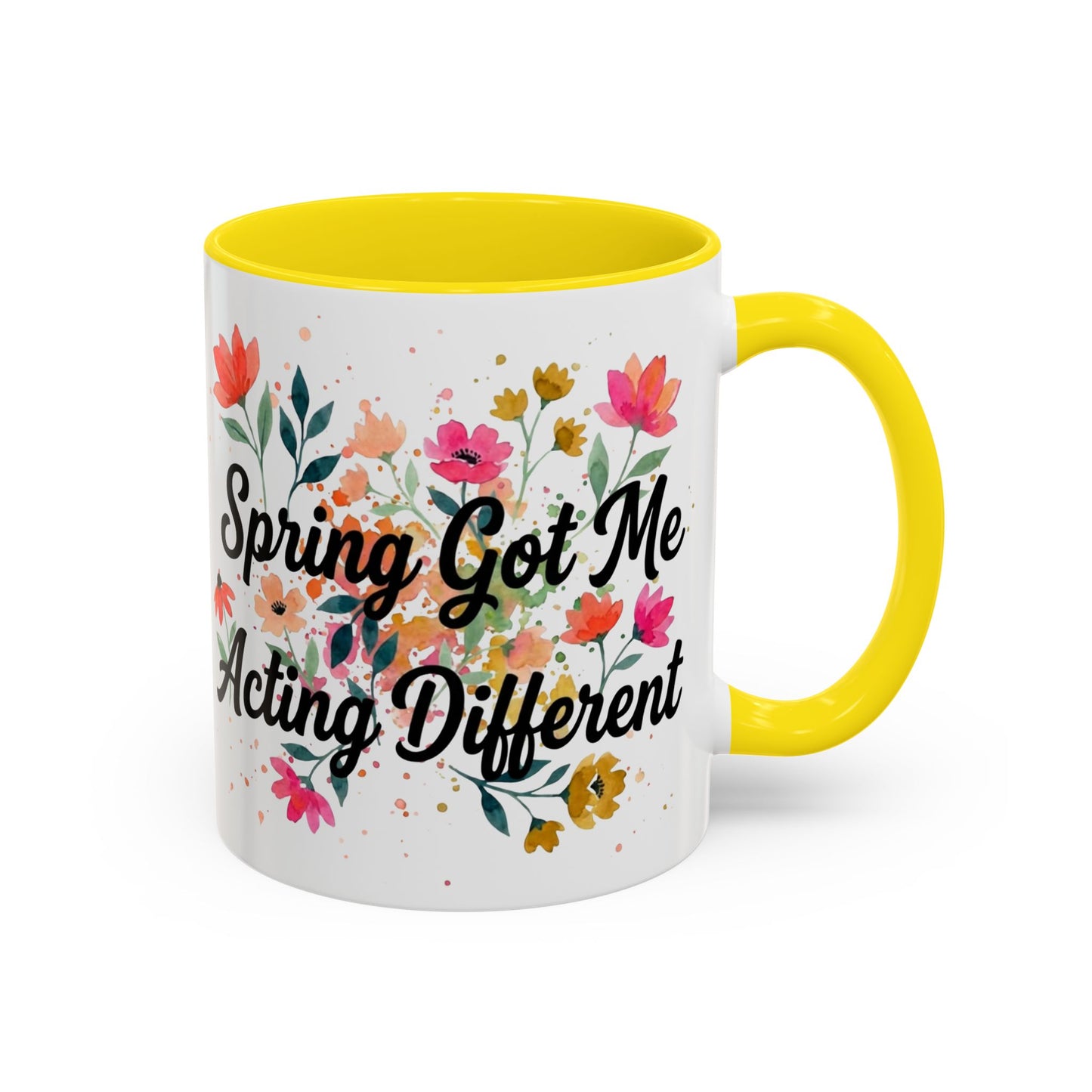 "Spring Got Me Acting Different" - 11oz Coffee Mug