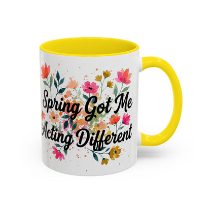 "Spring Got Me Acting Different" - 11oz Coffee Mug