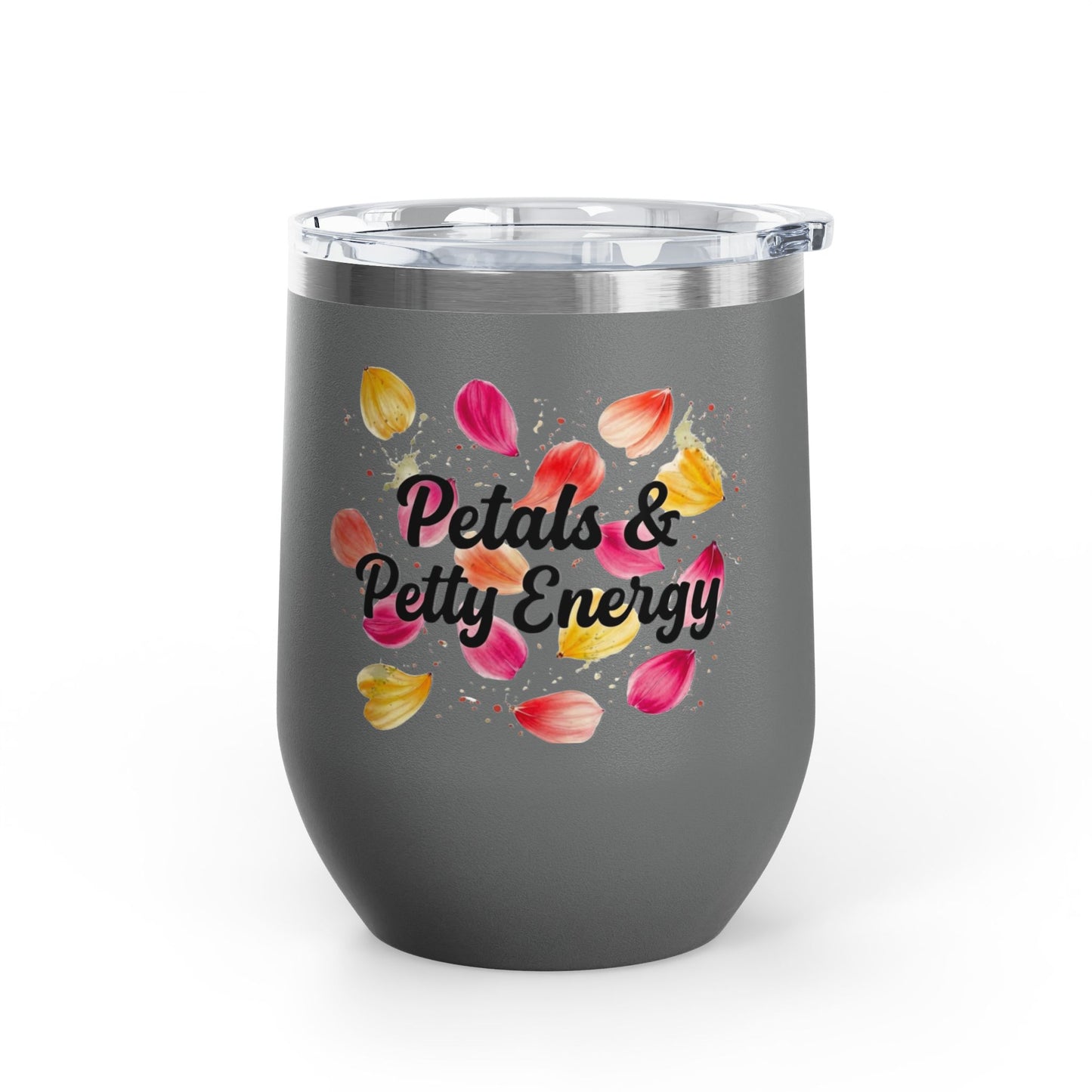 "Petals & Petty Energy" - 12oz Insulated Wine Tumbler