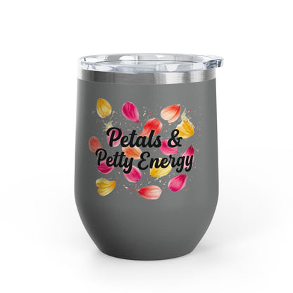 "Petals & Petty Energy" - 12oz Insulated Wine Tumbler