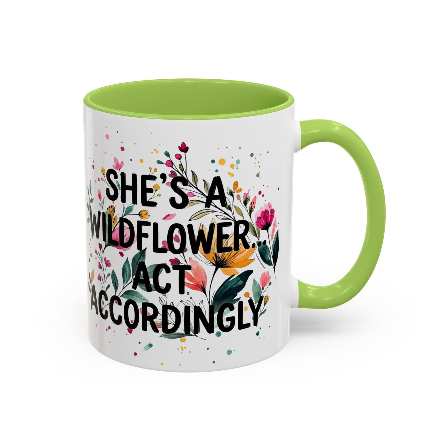 "She's A Wildflower Act Accordingly" - 11oz Coffee Mug