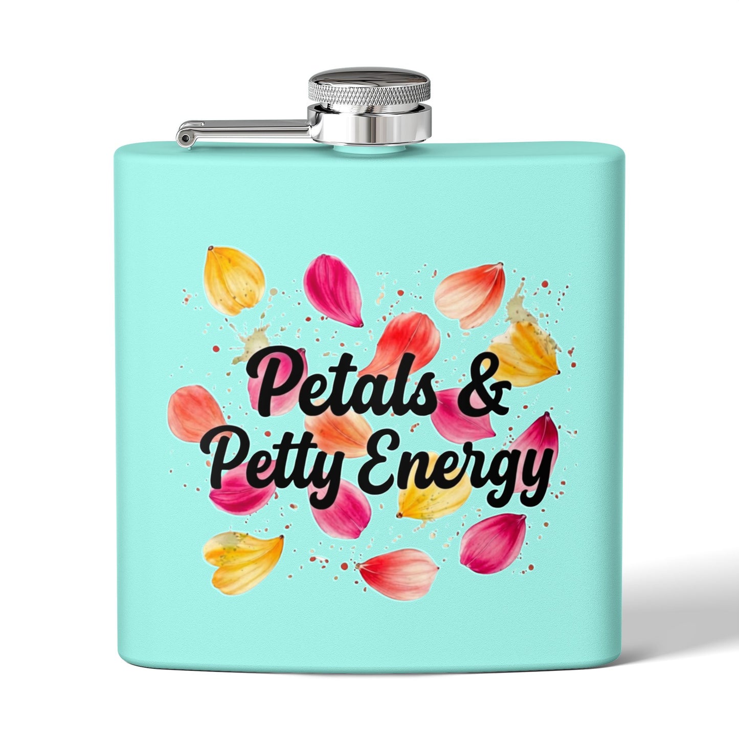 "Petals & Petty Energy" - Stainless Steel 6oz Hip Flask