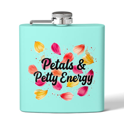"Petals & Petty Energy" - Stainless Steel 6oz Hip Flask