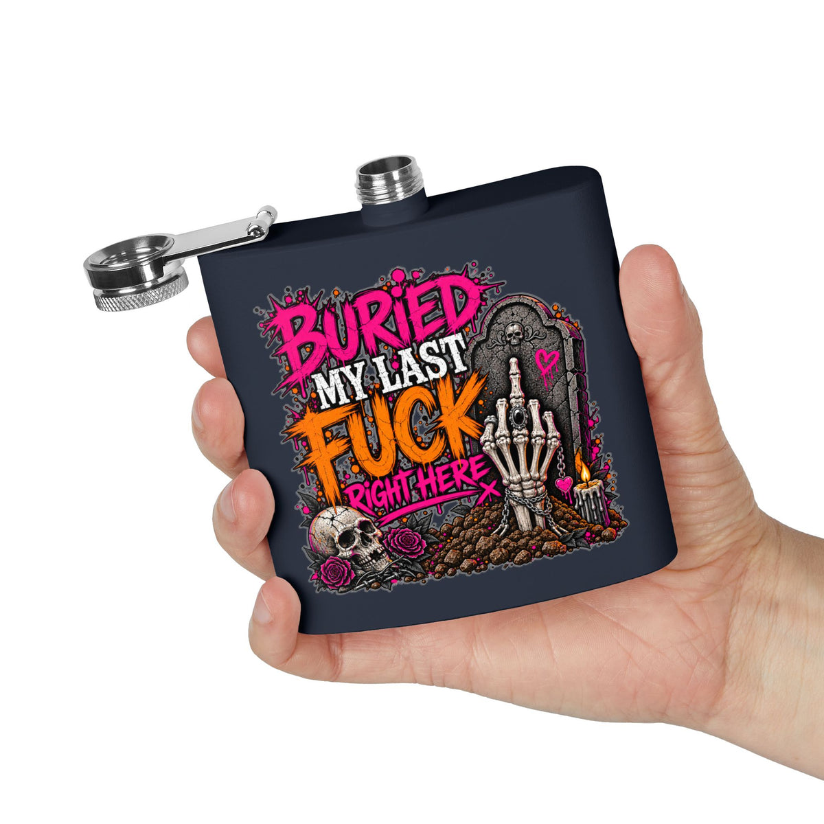 I Buried My Last Fuck Right Here 6oz Stainless Steel Flask | Sarcastic Gothic Statement Flask by Subbin4Sanity
