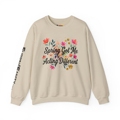 "Spring Got Me Acting Different" — Sweatshirt