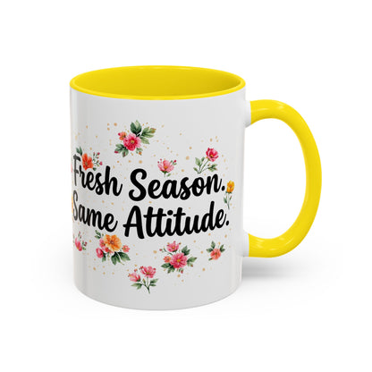 "Fresh Season Same Attitude" - 11oz Coffee Mug