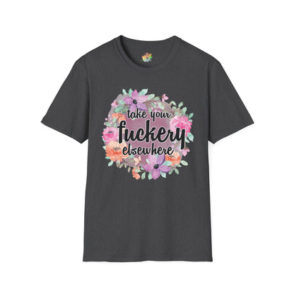 Take Your Fuckery Elsewhere Graphic T-Shirt | Funny Bold Statement Tee by Subbin4Sanity