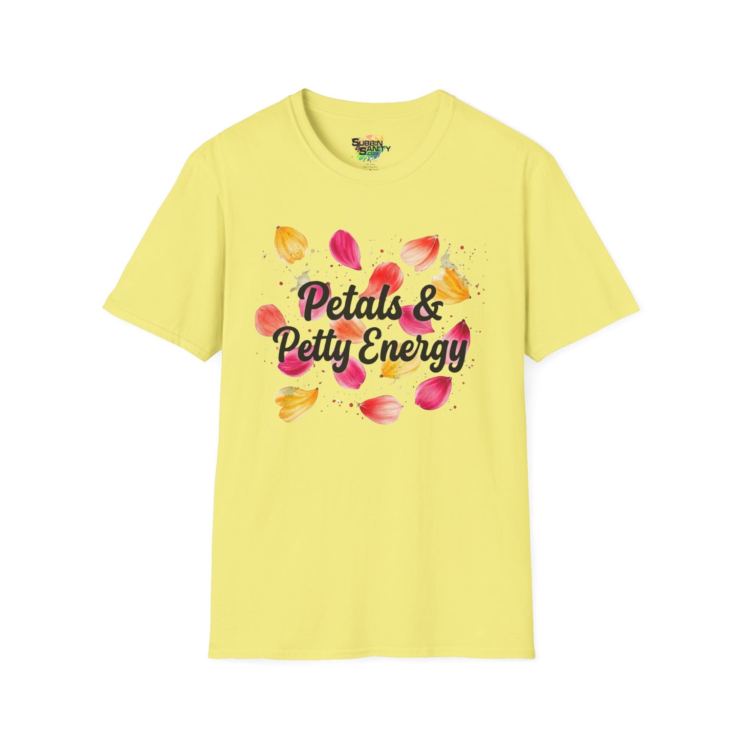 "Petals & Petty Energy" Unisex Soft Style T-Shirt