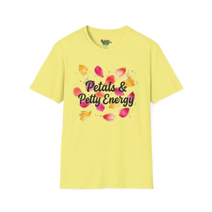 "Petals & Petty Energy" Unisex Soft Style T-Shirt