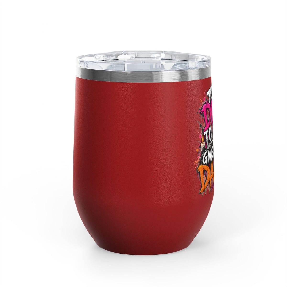 Too Dead To Give A Damn 12oz Wine Tumbler | Sarcastic Gothic Stainless Steel Cup by Subbin4Sanity